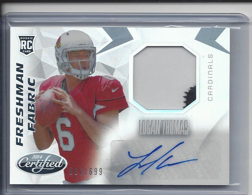 LOGAN THOMAS 2014 CERTIFIED FRESHMAN FABRIC 3 COLOR PATCH AUTO RC #D 215/699