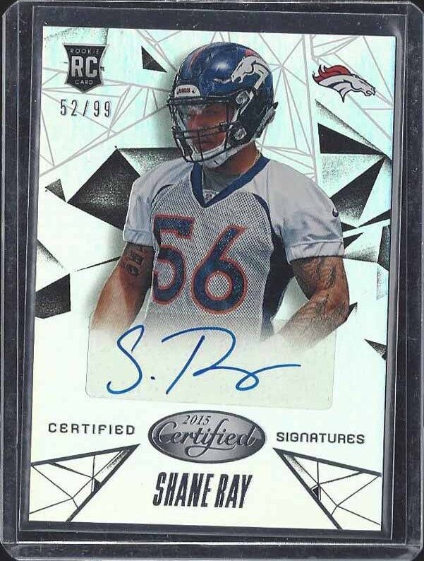 SHANE RAY 2015 CERTIFIED SIGNATURES BRONCOS ROOKIE AUTO RC #D 52/99