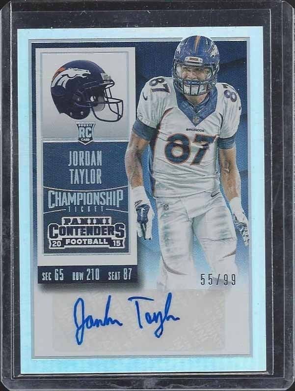 JORDAN TAYLOR 2015 CONTENDERS CHAMPIONSHIP TICKET BRONCOS AUTO RC #D 55/99