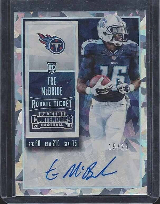 TRE MCBRIDE 2015 CONTENDERS CRACKED ICE ROOKIE TICKET AUTO RC #D 15/23