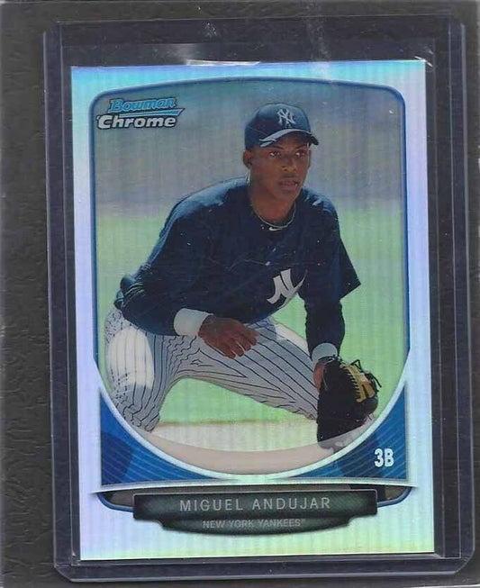 MIGUEL ANDUJAR 2013 BOWMAN CHROME 1ST PROSPECT YANKEES REFRACTOR