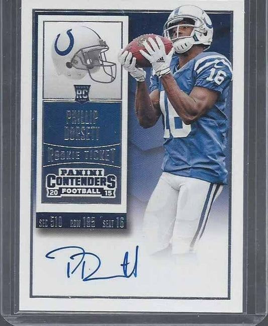 PHILLIP DORSETT 2015 PANINI CONTENDERS COLTS ROOKIE TICKET TRUE RC AUTO #231