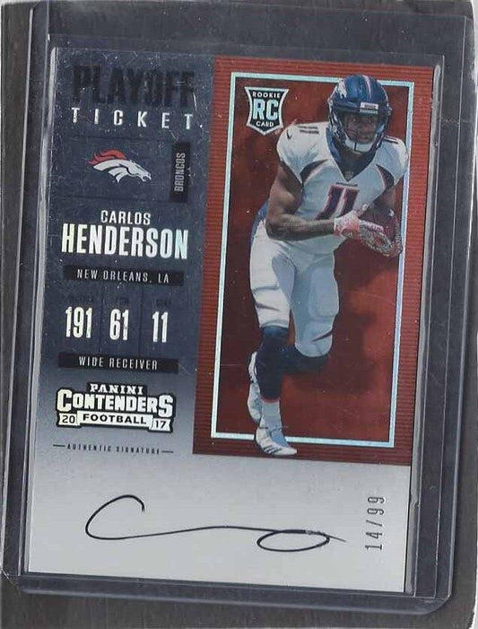 CARLOS HENDERSON 2017 CONTENDERS PLAYOFF TICKET BRONCOS ON CARD AUTO RC #D 14/99