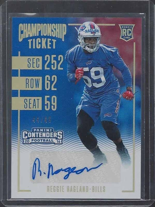 REGGIE RAGLAND 2016 CONTENDERS CHAMPIONSHIP TICKET BILLS ROOKIE AUTO RC #D 44/49