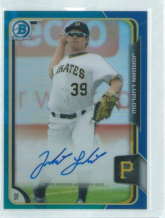 JORDAN LUPLOW 2015 BOWMAN CHROME ON CARD AUTO BLUE REFRACTOR PROSPECT #D 117/150