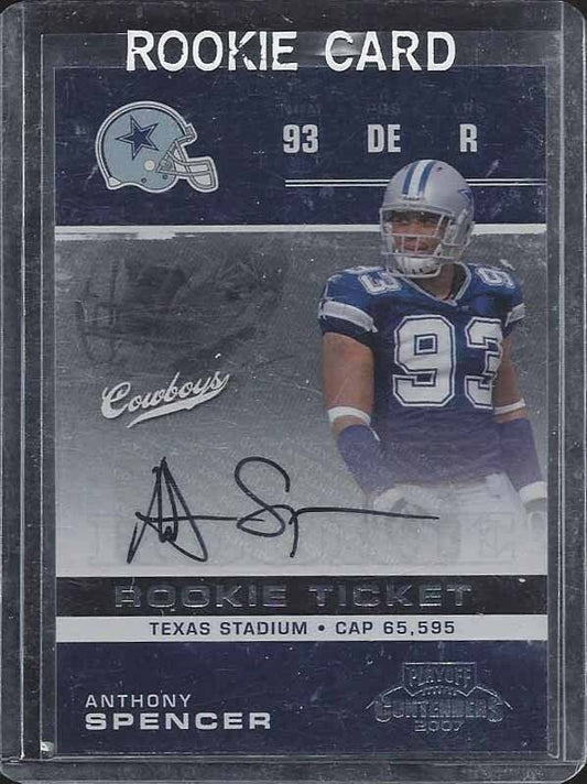 ANTHONY SPENCER 2007 PLAYOFF CONTENDERS ROOKIE TICKET TRUE RC AUTO #109