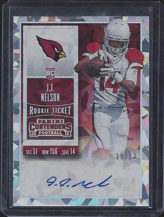 J.J. NELSON 2015 CONTENDERS CRACKED ICE CARDINALS ROOKIE TICKET AUTO RC #D 19/23