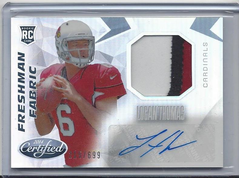 LOGAN THOMAS 2014 CERTIFIED FRESHMAN FABRIC 3 COLOR PATCH AUTO RC #D 215/699