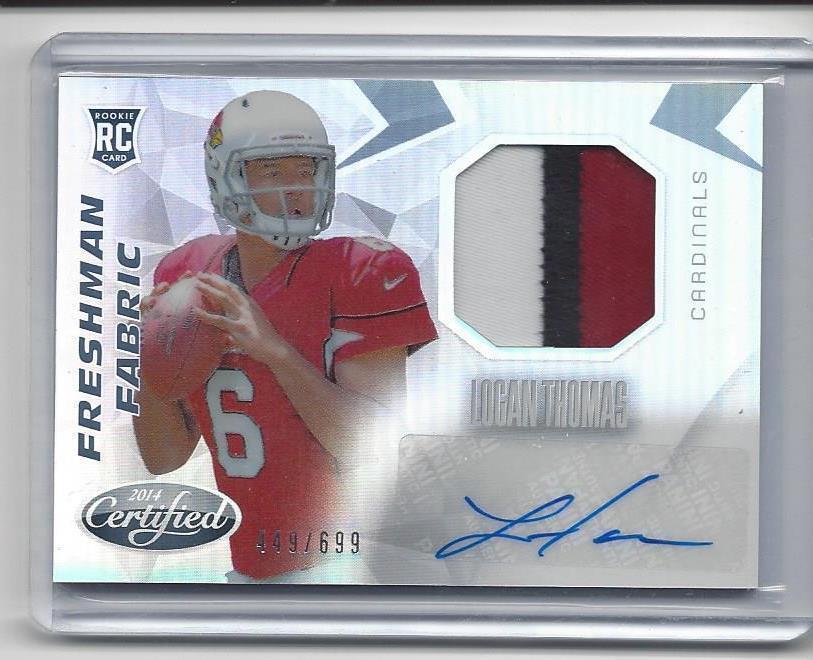 LOGAN THOMAS 2014 CERTIFIED FRESHMAN FABRIC 3 COLOR PATCH AUTO RC #D 215/699