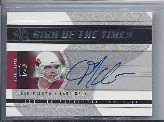 JOSH MCCOWN 2004 SP AUTHENTIC SIGN OF THE TIMES ON CARD AUTO