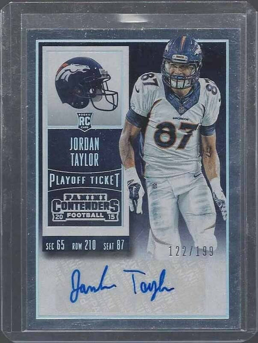 JORDAN TAYLOR 2015 CONTENDERS PLAYOFF TICKET DENVER BRONCOS AUTO RC #D 122/199
