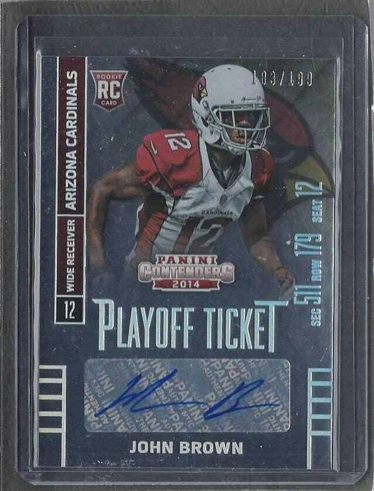 JOHN BROWN 2014 CONTENDERS PLAYOFF TICKET CARDINALS AUTO RC #D 2/199