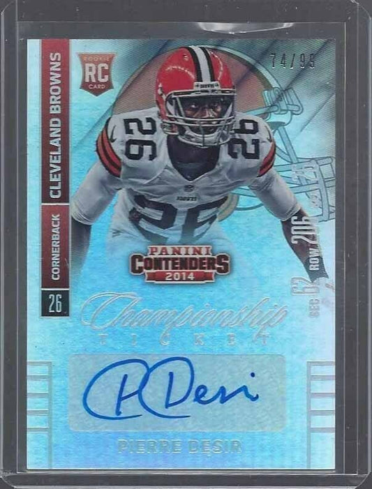 PIERRE DESIR 2014 CONTENDERS CHAMPIONSHIP TICKET BROWNS AUTO RC #D /99