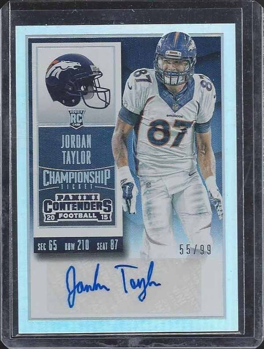 JORDAN TAYLOR 2015 CONTENDERS CHAMPIONSHIP TICKET BRONCOS AUTO RC #D 55/99